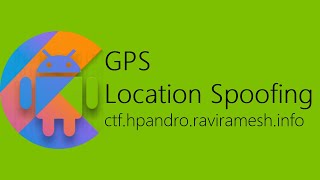 GPS Location Spoofing - hpAndro Vulnerable Application Challenge