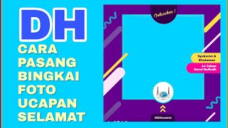 Cara Pasang Bingkai Foto Ucapan Selamat | Darul Huffadh screenshot 4