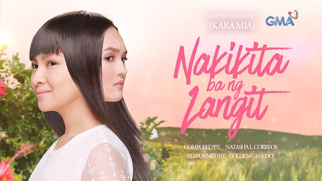 Playlist Lyric Video: Nakikita ba ng Langit – Golden Cañedo (‘Kara Mia’ OST)