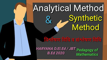 Analytic & Synthetic Method | Methods of teaching in Mathematical  | Methods of teaching