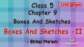 Class 5 Maths Boxes And Sketches- 2 - Shital Ma