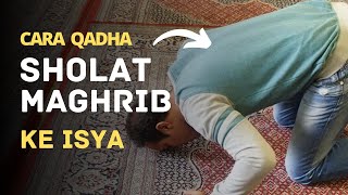 Cara Mengqadha Shalat Maghrib Ke Isya