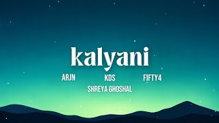 Kalyani Lyrics - ARJN, KDS, FIFTY4, FT SHREYA GHOSHAL | trending |#ChillVerse_Heaven