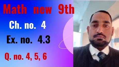 Math new 9th class. ///  Ch..no. 4  /// Ex  no. 4.3  ///  Q.no. 4, 5, 6 ///