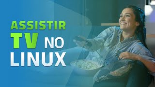 Como Assistir TV no Linux: Soluções Simples e Grátis screenshot 4