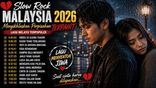 💔 Slow Rock Malaysia 2026: Mengikhlaskan Perpisahan Terpahit | Lagu Melayu Terpopuler