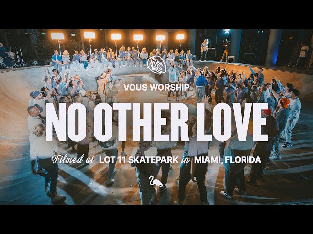 No Other Love — VOUS Worship (Official Music Video) class=