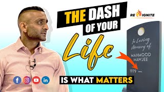 The DASH of your LIFE is what MATTERS | Motivational Short Clip by Dr Mahmood Mawjee