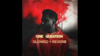 One Question (Slowed × Reverb) Song , Teji Pannu sandhu 2023