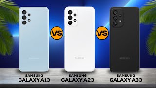 Samsung Galaxy A13 vs Galaxy A23 vs Galaxy A33