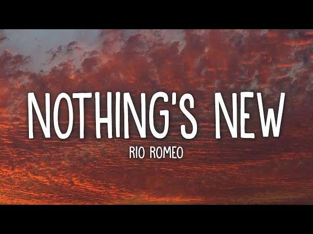 Rio Romeo - Nothing’s New (Lyrics) class=