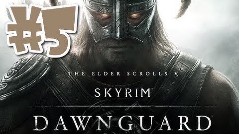 Skyrim: Dawnguard DLC Walkthrough - Part 5 [With Commentary] HD