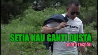 ANDRA RESPATI : SETIA KAU GANTI DUSTA   (Lirik)