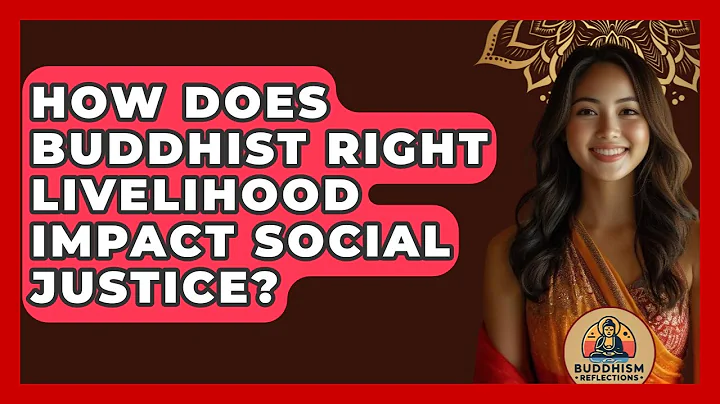 How Does Buddhist Right Livelihood Impact Social Justice? - Buddhism Reflections