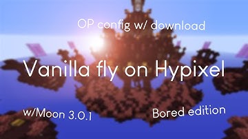 Vanilla fly on Hypixel/w Moon 3.0.1 (bored edition) (config & client download)