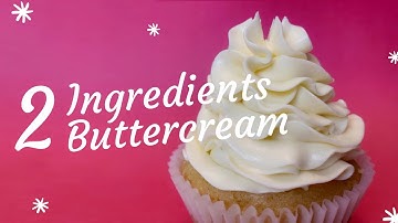 2 Ingredients Buttercream Recipe