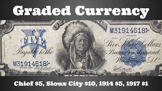 Graded Currency - Chief $5, Sioux City $10, 1914 $5, 1917 $1