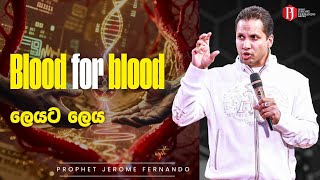 Blood For Blood    With Prophet Jerome Fernando