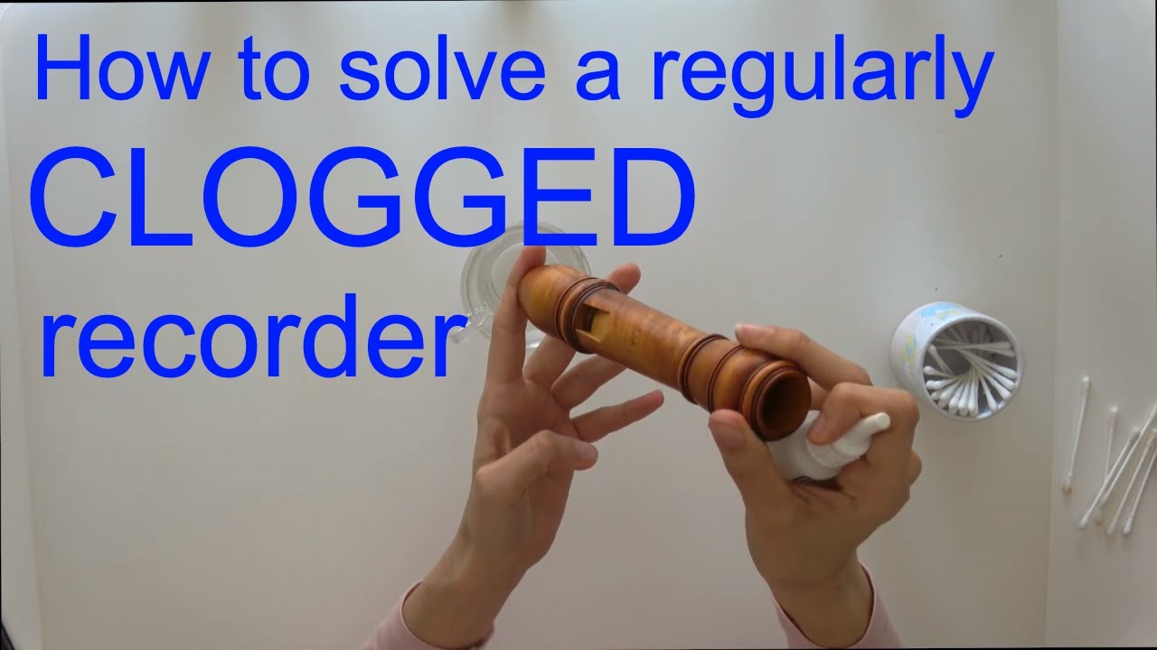 How to solve a regularly clogged recorder How to solve a regularly clogged recorder