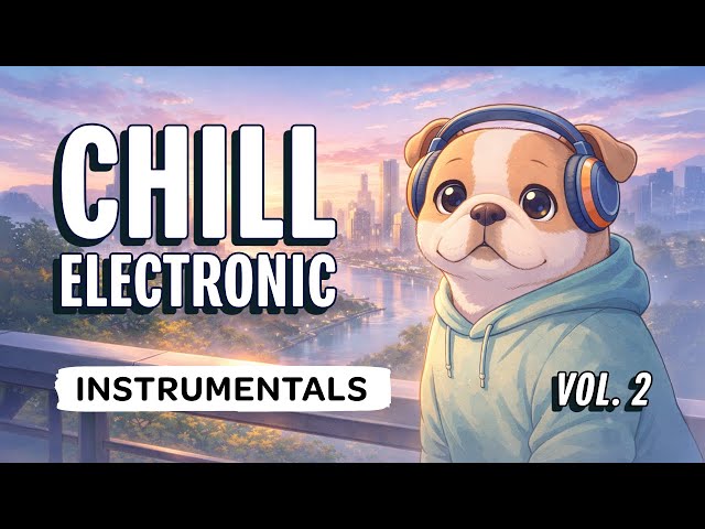 Chill Electronic Instrumentals Vol. 2 🎧 Calm Focus Music for Work