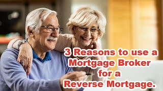 Reverse Mortgages - 3 Reasons to us e a Mortgage Broker over a "Reverse Mortgage Specialist" or Bank