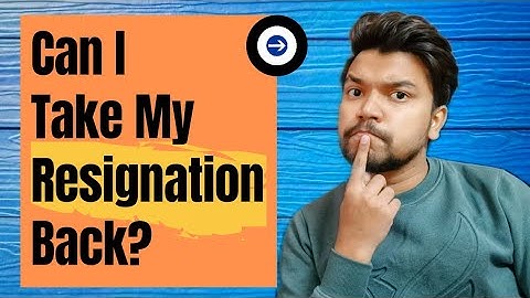 Can I Take My Resignation Back?