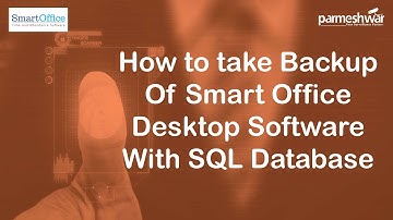 How to take Backup of Smart Office Desktop Software with SQL Database
