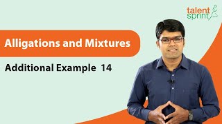 Mixture & Alligation Solution Methods| Alligations and Mixtures |Additional Example-14 |TalentSprint