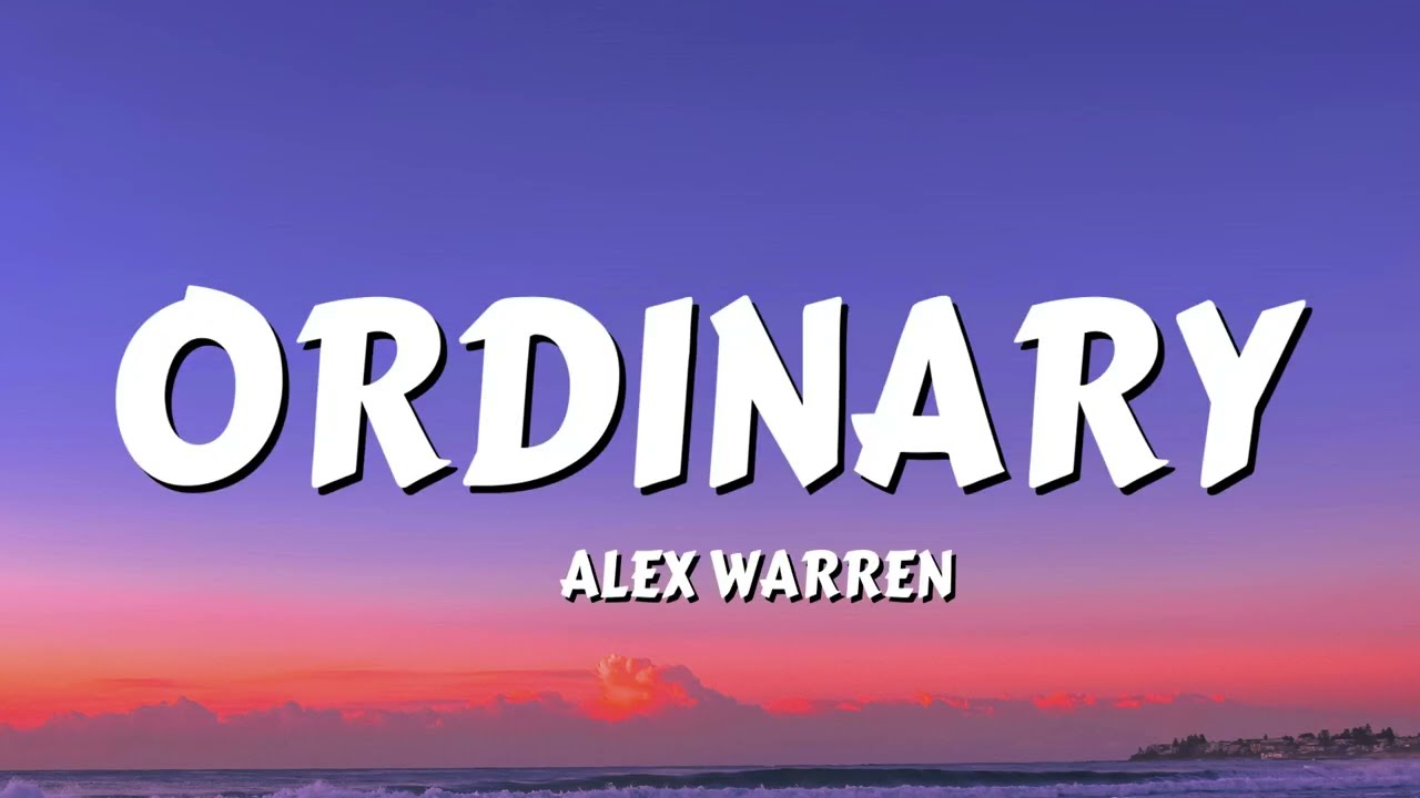 Alex Warren - Ordinary (Lyrics)