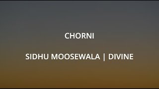 Chorni Lyrics | English Translation Sidhu Moose Wala, Divine