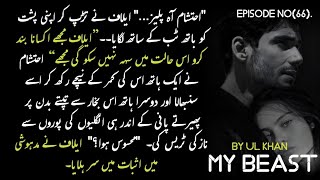 My Beast Ep66 ||When Villian Loves🔥 || Most Romantic Novel || New Bold Novel by UL Khan.
