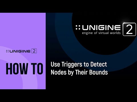 How To Use World Triggers to Detect Nodes by Their Bounds - UNIGINE 2 Quick Tips