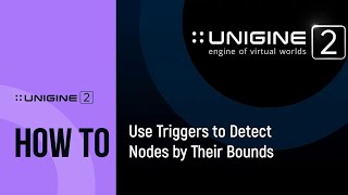 How To Use World Triggers to Detect Nodes by Their Bounds - UNIGINE 2 Quick Tips