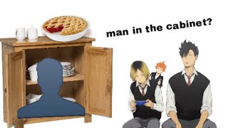 there's a man in kenma's cabinet?!