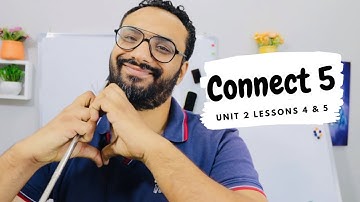كونكت 5 | 2024| الوحدة الثانية الدروس الرابع و الخامس | منهج Connect للصف الخامس |Unit 2 lessons 4&5