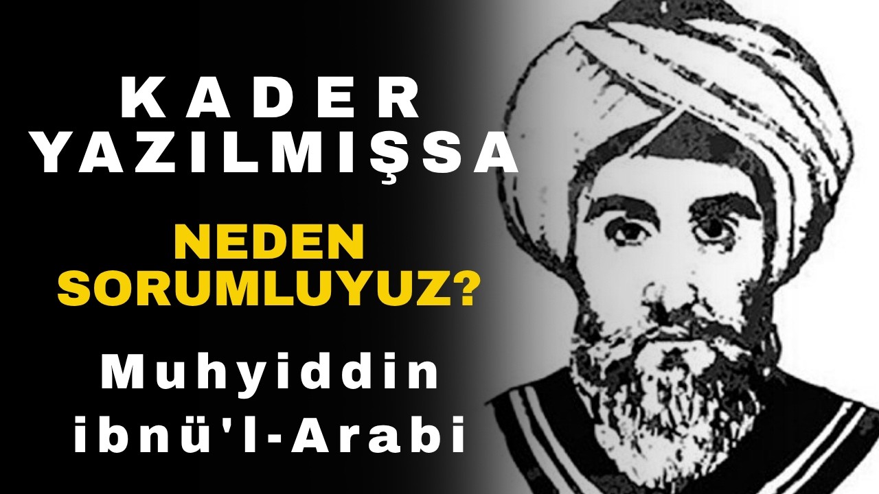 İrade, Kader ve Sen | İbn-i Arabi'ye Göre Seçim Sanrısından Uyanış