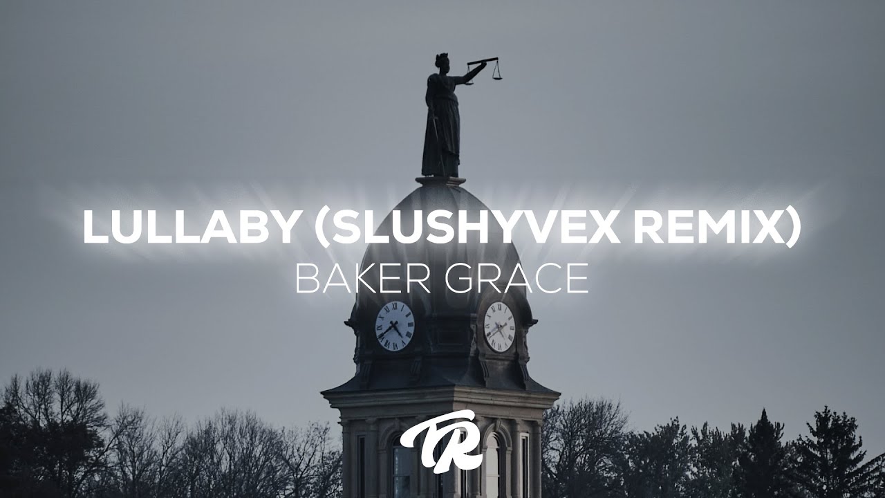 Baker Grace - Lullaby (SlushyVeX Remix)