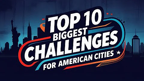 Top 10 Biggest Challenges for American Cities