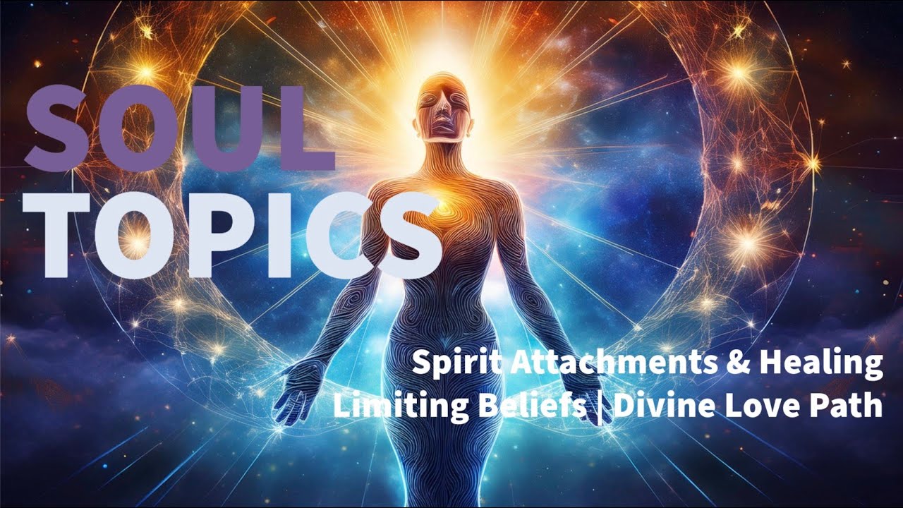 Spirit Attachments & Healing Limiting Beliefs | Divine Love Path - YouTube