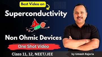 8. Superconductivity | Non Ohmic Devices | Current Electricity | 12th Physics #cbse #umeshrajoria