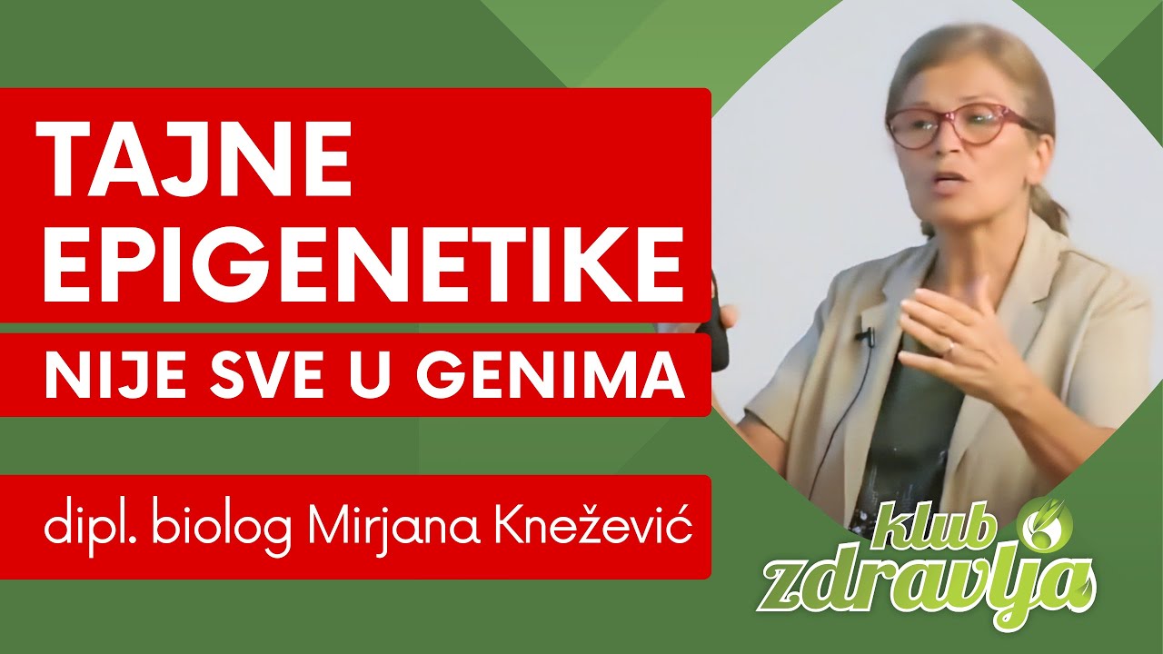 Tajne epigenetike - nije sve u genima,  dipl. biolog Mirjana Knežević
