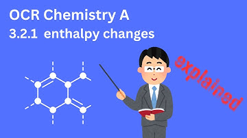 enthalpy changes | A Level Chemistry OCR A 3.2.1