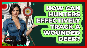How Can Hunters Effectively Track A Wounded Deer? - The Marksman