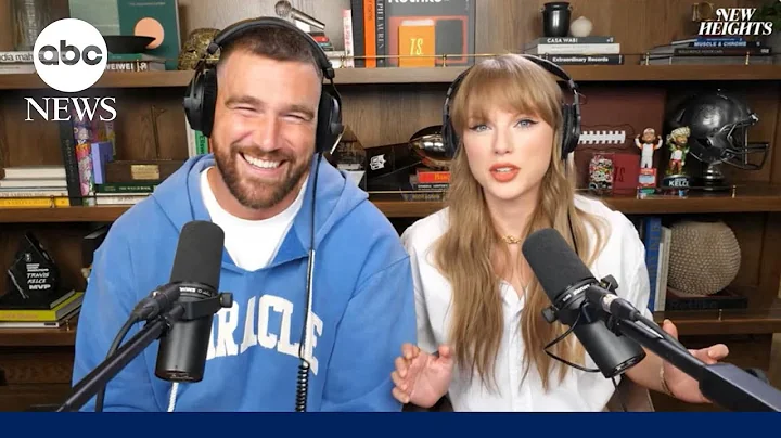 Taylor Swift makes her debut on boyfriend Travis Kelce's 'New Heights' podcast