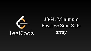 Minimum Positive Sum Subarray | Leetcode 3364