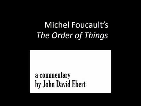 Michel Foucault's The Order of Things, A Commentary by John David Ebert (excerpt only)