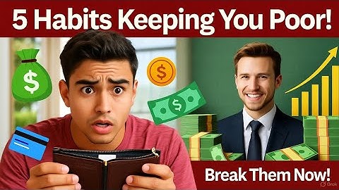5 Habits That Keep You Poor — And How to Break Them