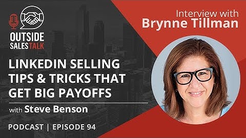 LinkedIn Selling Tips & Tricks that Get Big Payoffs - Outside Sales Talk with Brynne Tillman