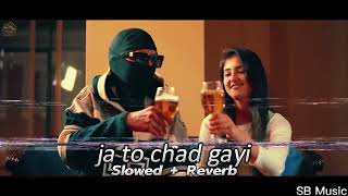 ja to chad gayi Punjabi Song (Slowed + Reverb) - [SB Music]