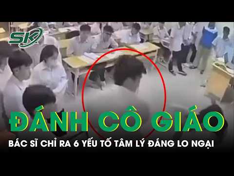12th Grader Breaks Teacher's Nose in Hanoi: Doctor Identifies 6 Concerning Psychological Factors ...
